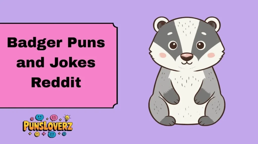 Badger Puns and Jokes Reddit
