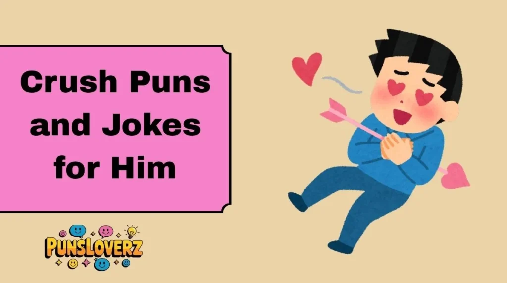 Crush Puns and Jokes for Him