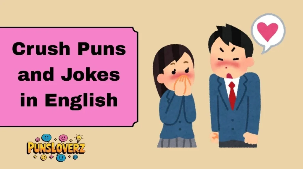 Crush Puns and Jokes in English