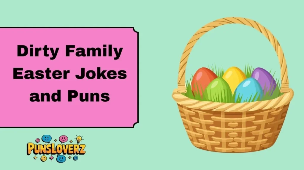 Dirty Family Easter Jokes and Puns