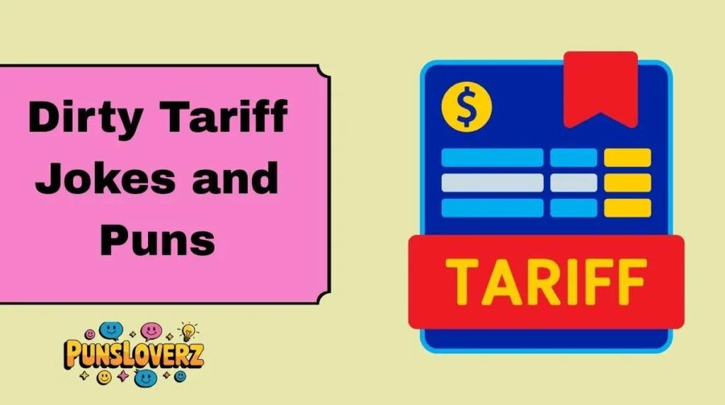 Dirty Tariff Jokes and Puns