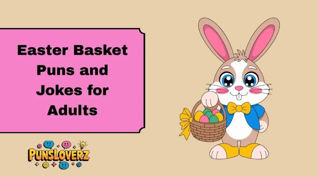 Easter Basket Puns and Jokes for Adults