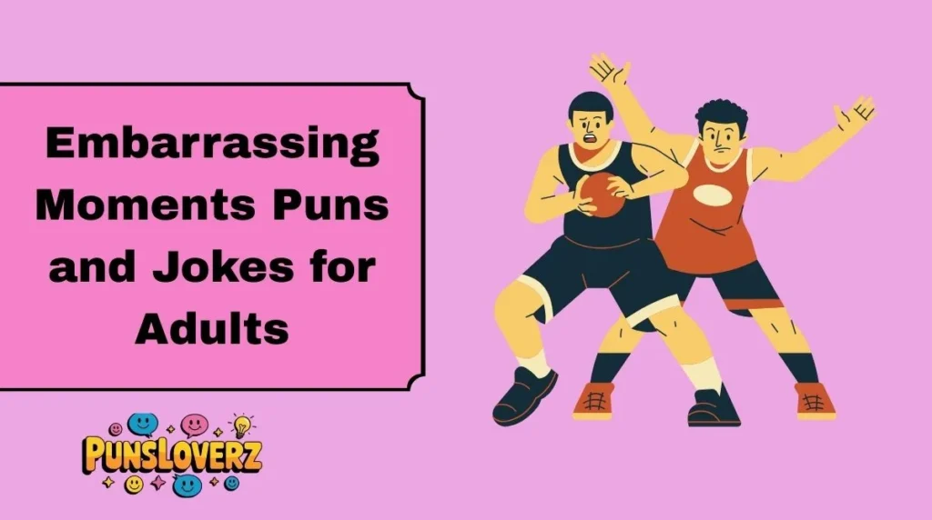 Embarrassing Moments Puns and Jokes for Adults