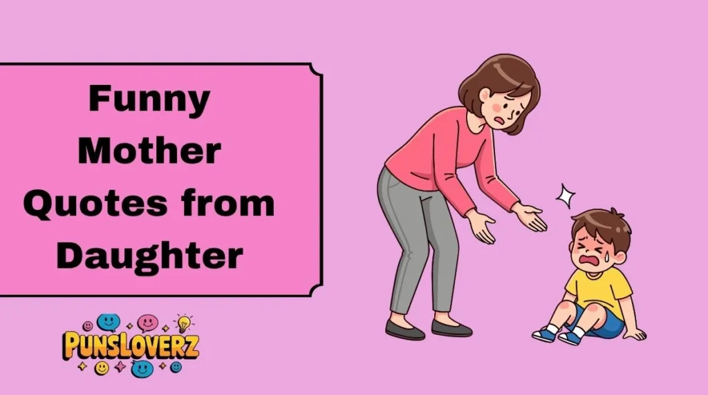 Funny Mother Quotes from Daughter