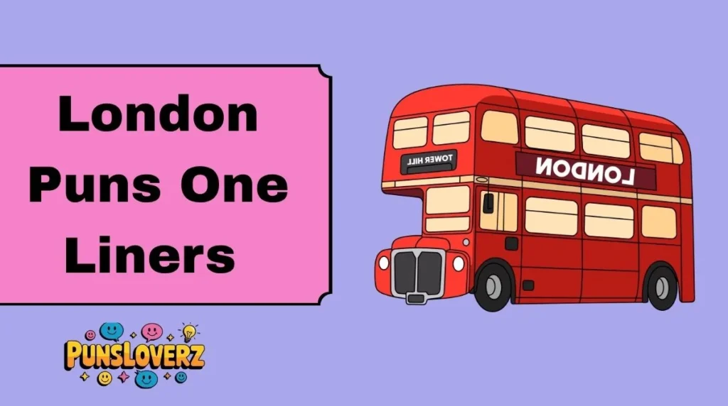 London Puns One Liners
