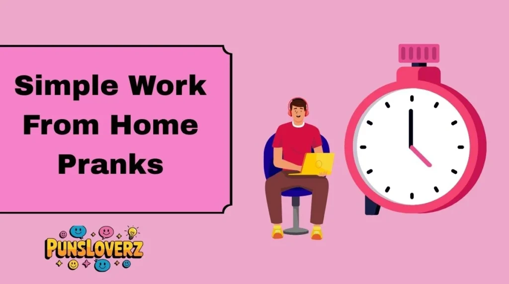 Simple Work From Home Pranks