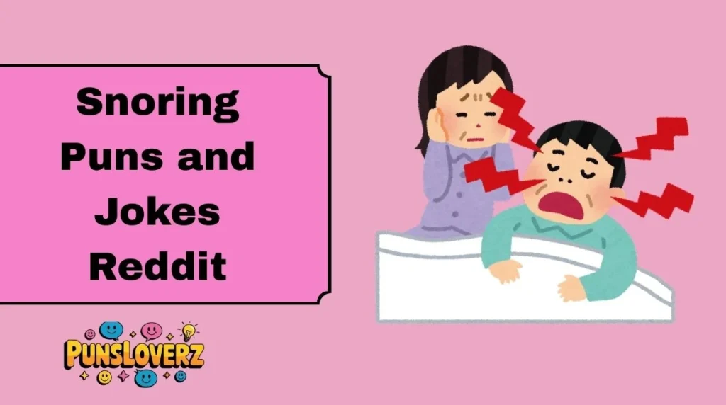 Snoring Puns and Jokes Reddit