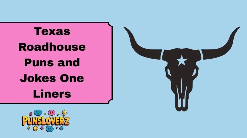 Texas Roadhouse Puns and Jokes One Liners
