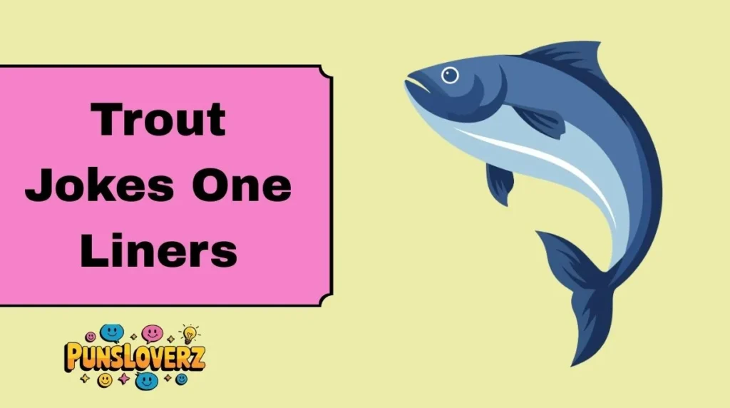 Trout Jokes One Liners