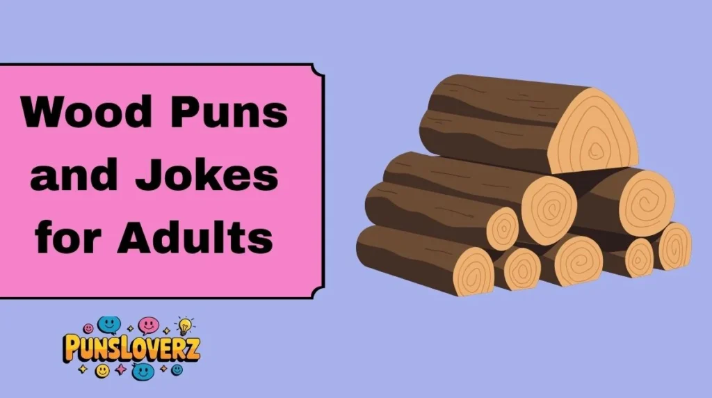 Wood Puns and Jokes for Adults