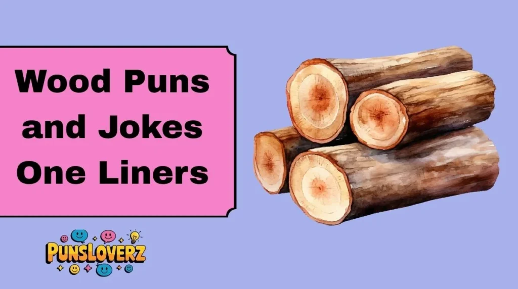 Wood Puns and Jokes One Liners