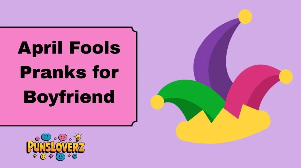 April Fools Pranks for Boyfriend