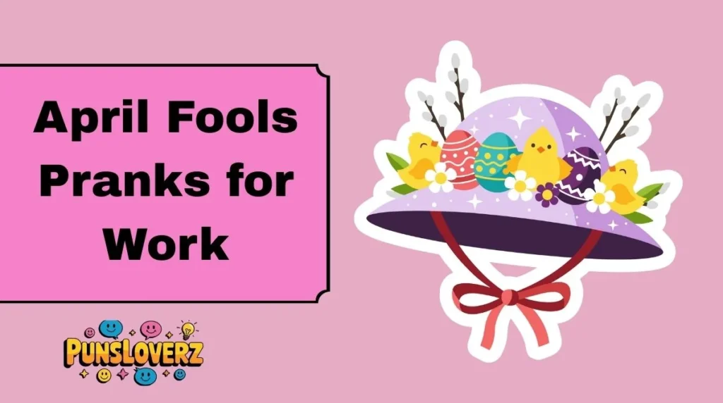 April Fools Pranks for Work