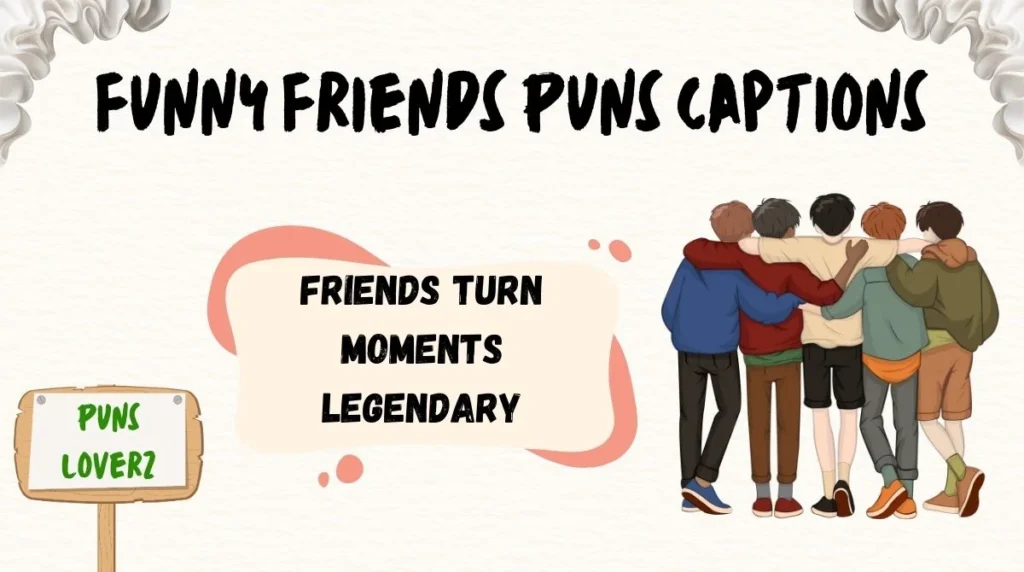 Funny Friends Puns Captions