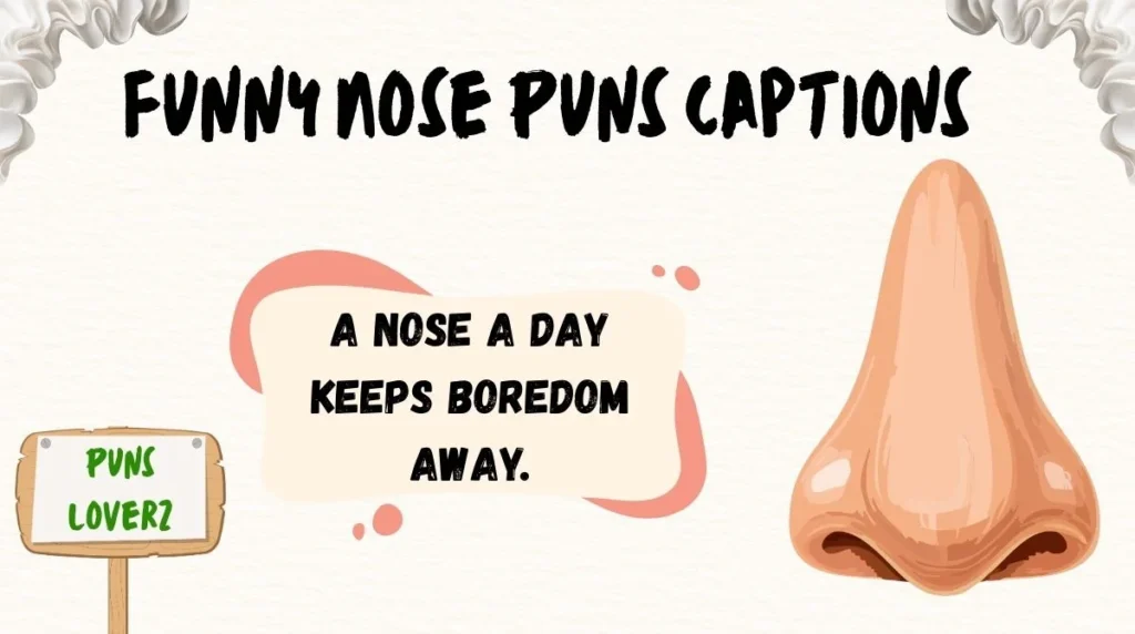 Funny Nose Puns Captions