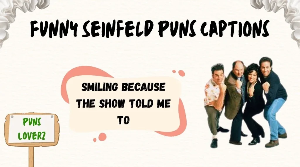 Funny Seinfeld Puns Captions