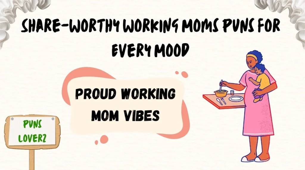 Share-Worthy Working Moms Puns for Every Mood