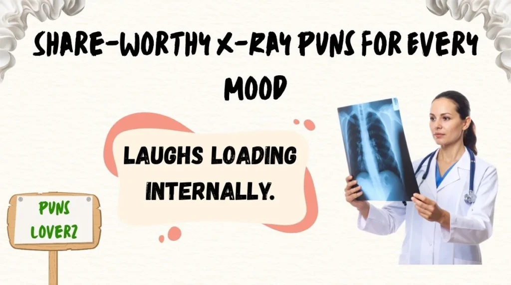 Share-Worthy X-Ray Puns for Every Mood