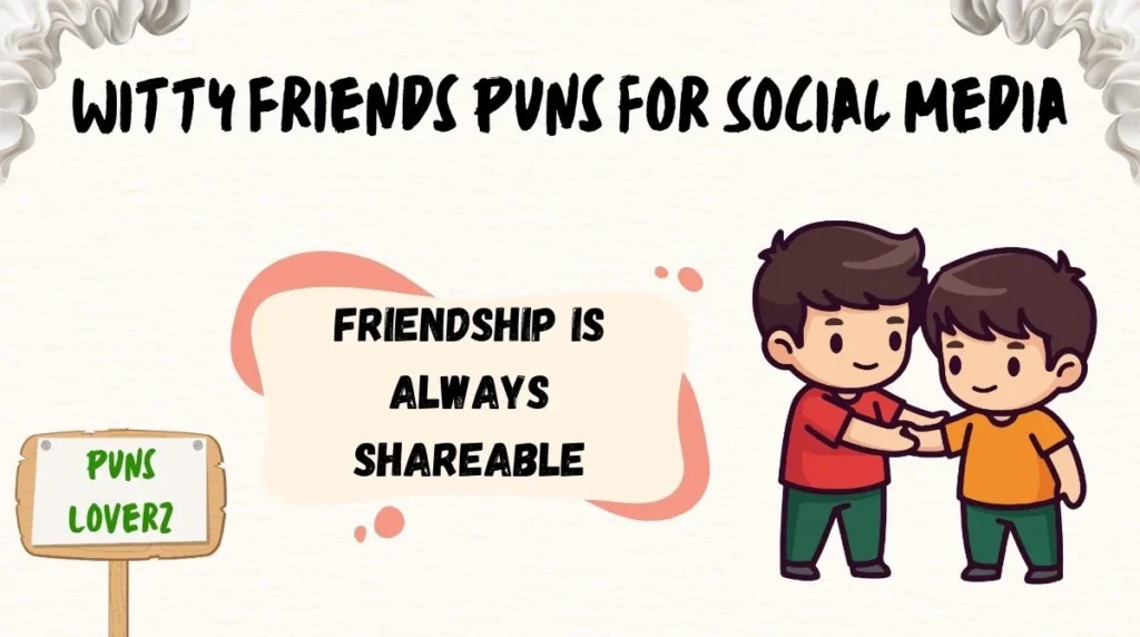 Witty Friends Puns for Social Media