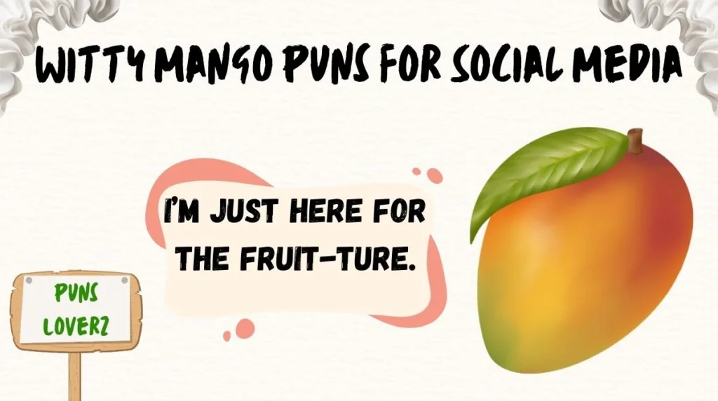 Witty Mango Puns for Social Media